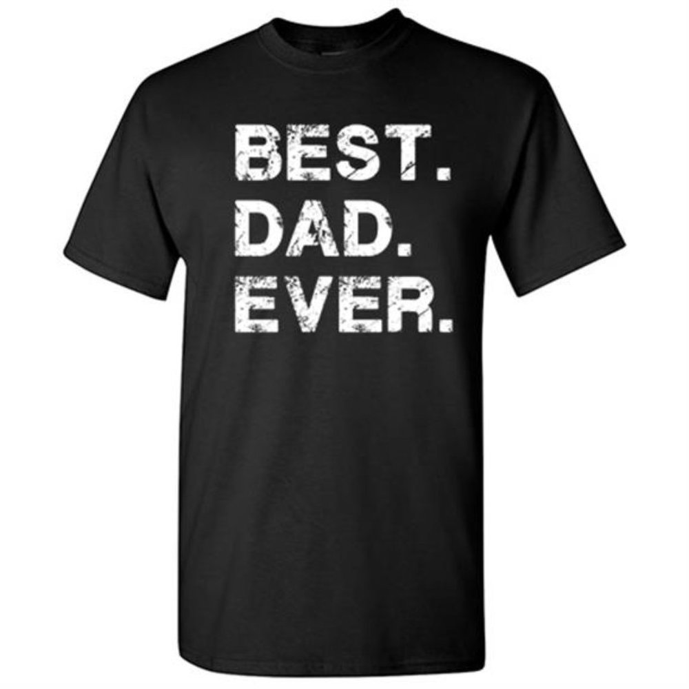 Best Dad Ever Father Day Novelty Gift Funny T Shirt